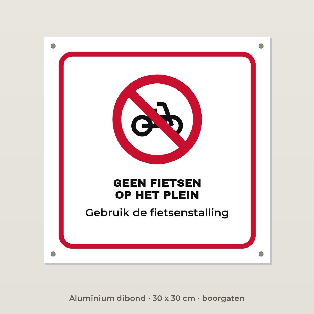 Bordje Geen fietsen op het plein - Aluminium dibond 30 x 30 cm met boorgaten