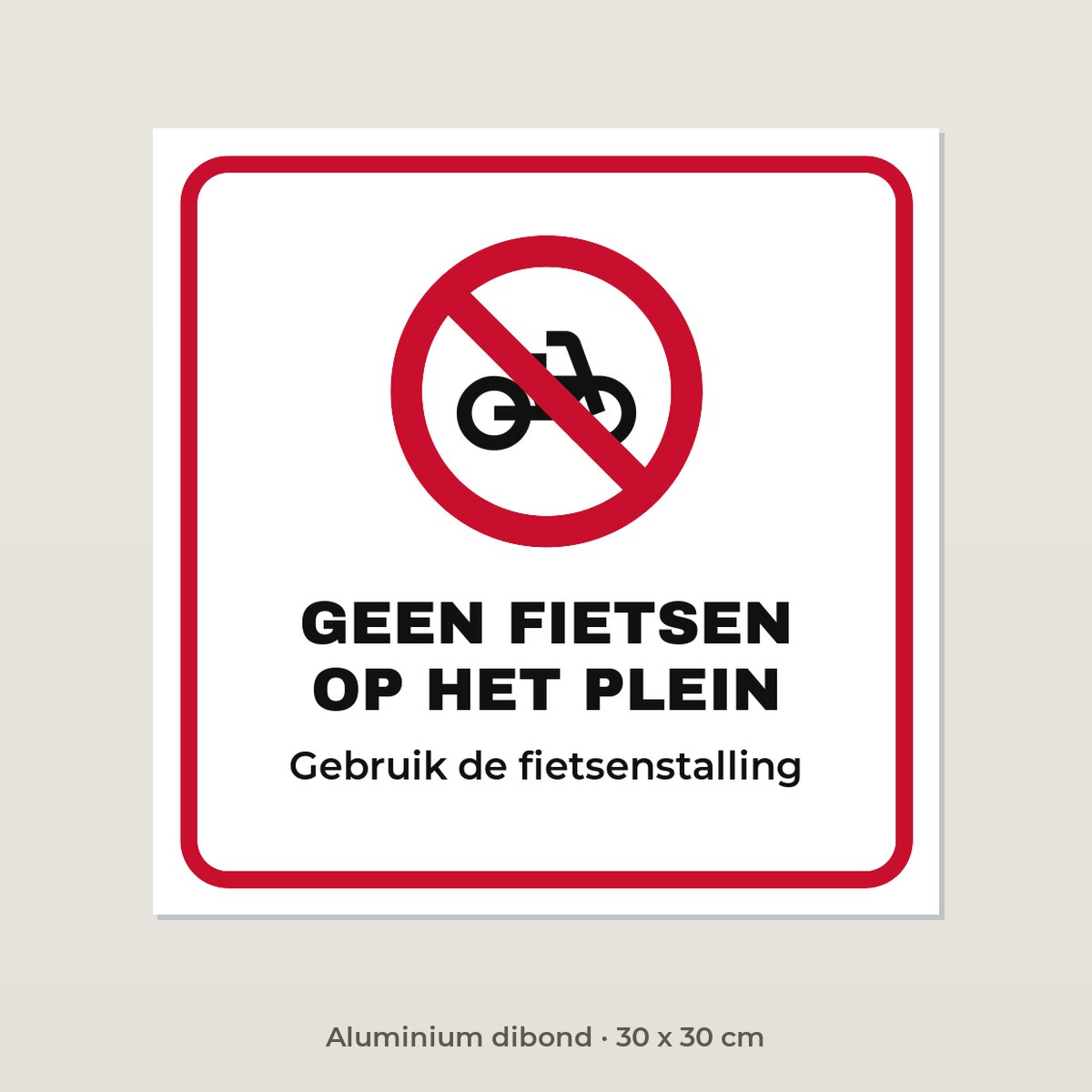 Bordje Geen fietsen op het plein - Aluminium dibond 30 x 30 cm