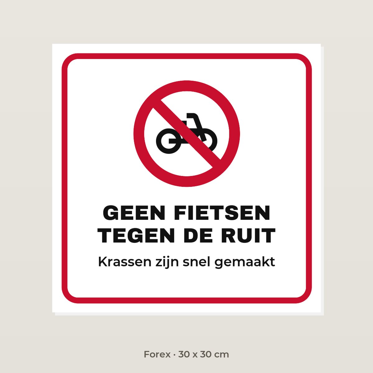 Bordje Geen fietsen tegen de ruit - Forex 30 x 30 cm