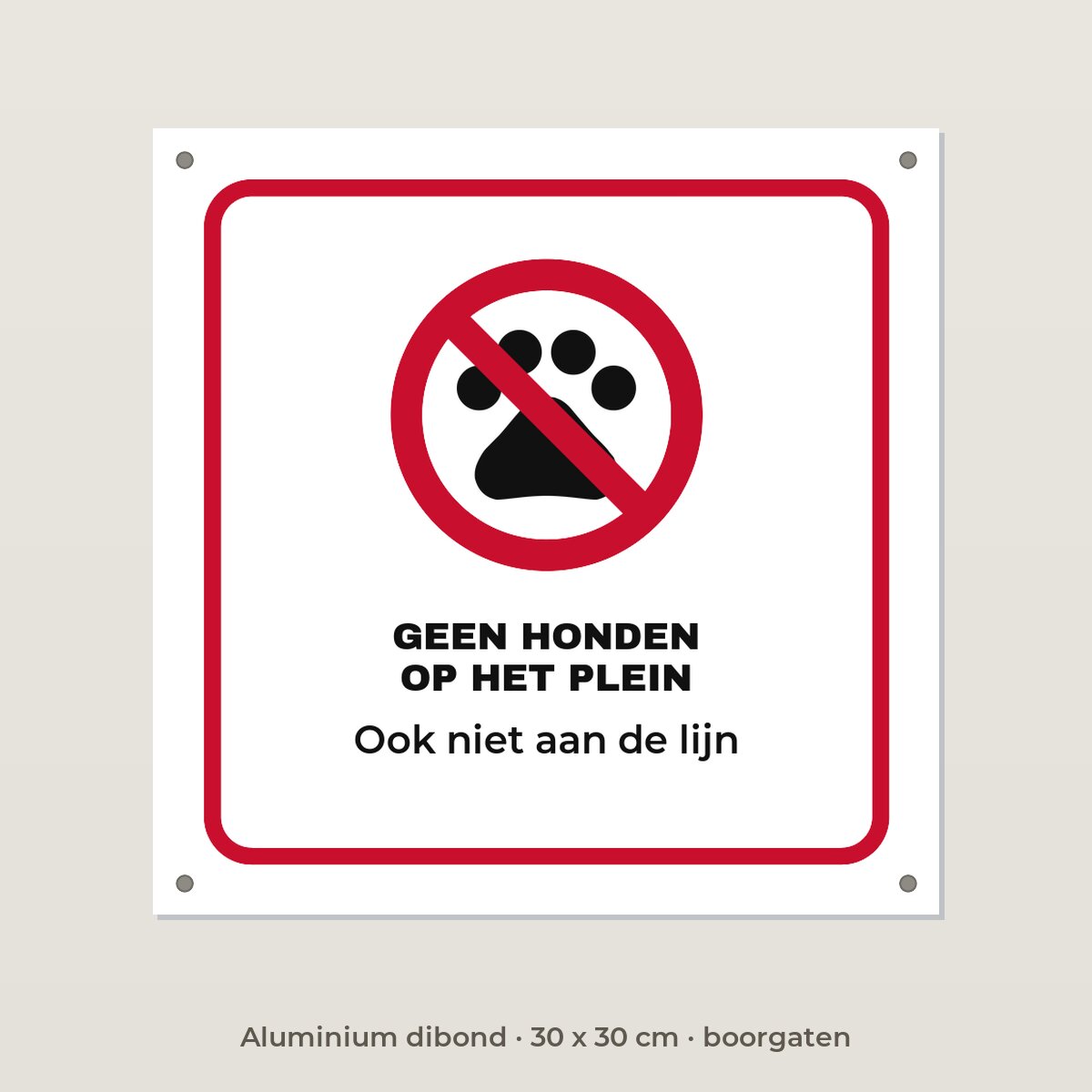 Bordje Geen honden op het schoolplein - Aluminium dibond 30 x 30 cm met boorgaten