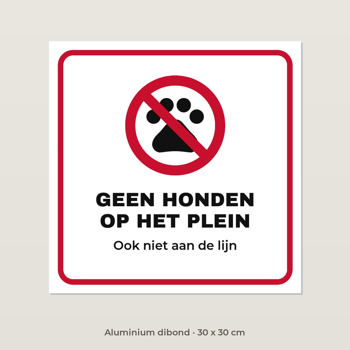 Bordje Geen honden op het schoolplein - Aluminium dibond 30 x 30 cm