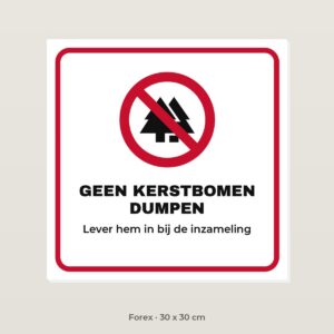 Bordje Geen kerstbomen dumpen - Forex 30 x 30 cm