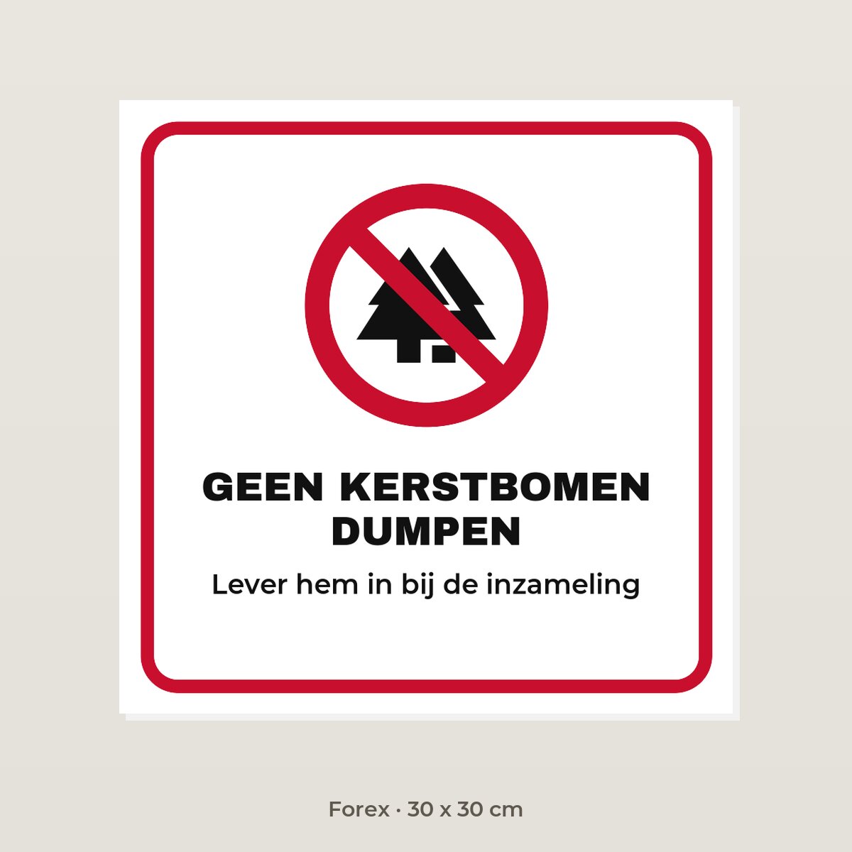 Bordje Geen kerstbomen dumpen - Forex 30 x 30 cm