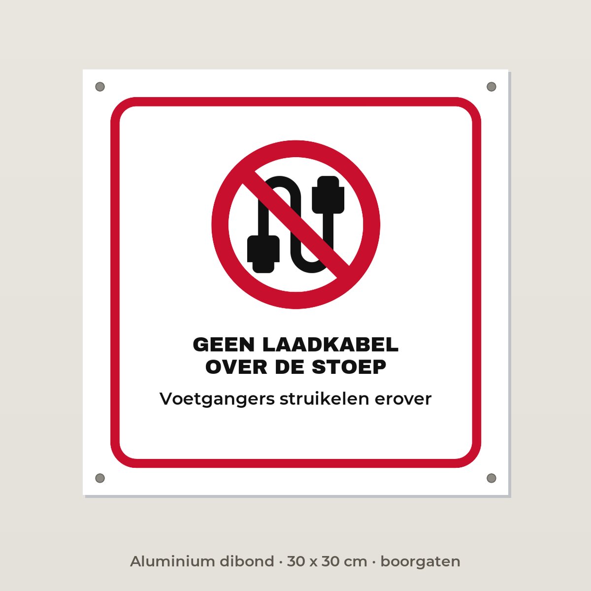 Bordje Geen laadkabel over de stoep - Aluminium dibond 30 x 30 cm met boorgaten
