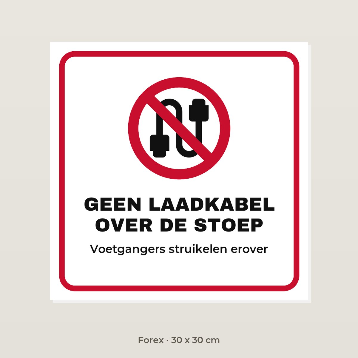 Bordje Geen laadkabel over de stoep - Forex 30 x 30 cm