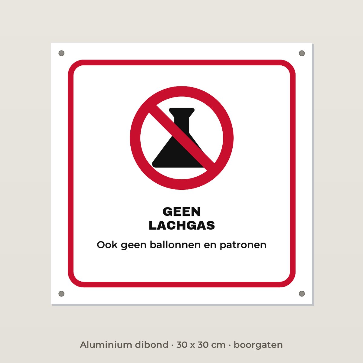 Bordje Geen lachgas - Aluminium dibond 30 x 30 cm met boorgaten