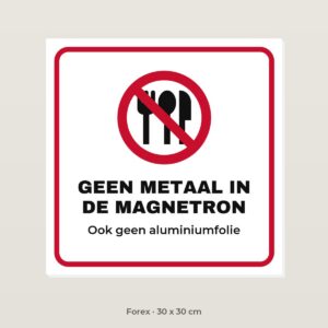 Bordje Geen metaal in de magnetron - Forex 30 x 30 cm