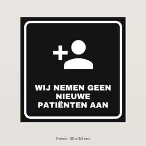 Bordje Geen nieuwe patiënten - Forex 30 x 30 cm