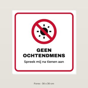 Bordje Geen ochtendmens - Forex 30 x 30 cm