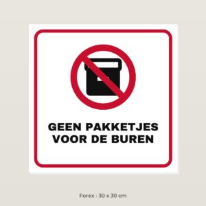 Bordje Geen pakketjes voor de buren - Forex 30 x 30 cm
