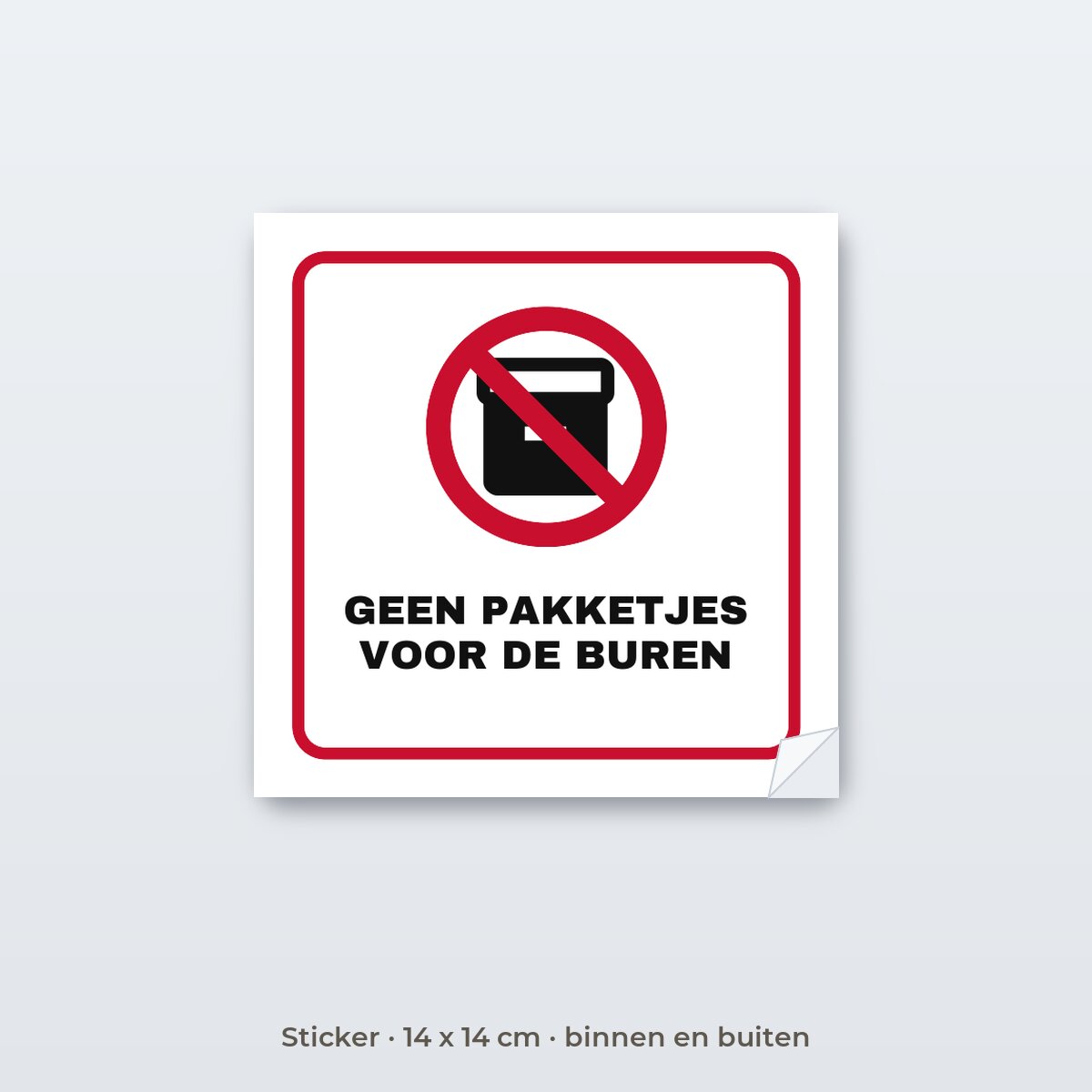 Bordje Geen pakketjes voor de buren - Sticker 14 x 14 cm