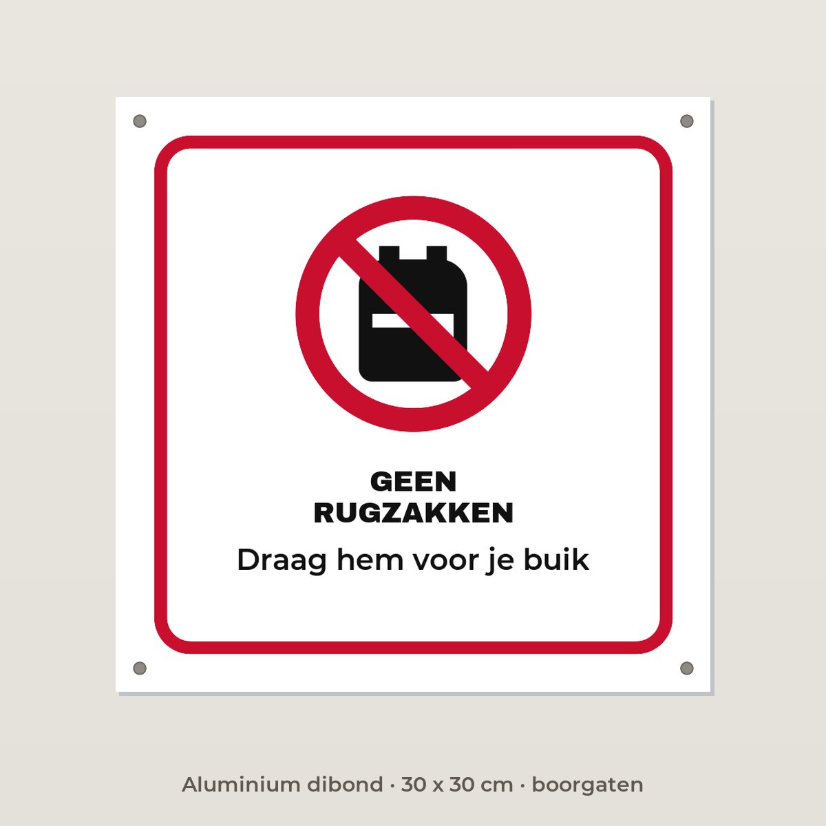 Bordje Geen rugzakken - Aluminium dibond 30 x 30 cm met boorgaten