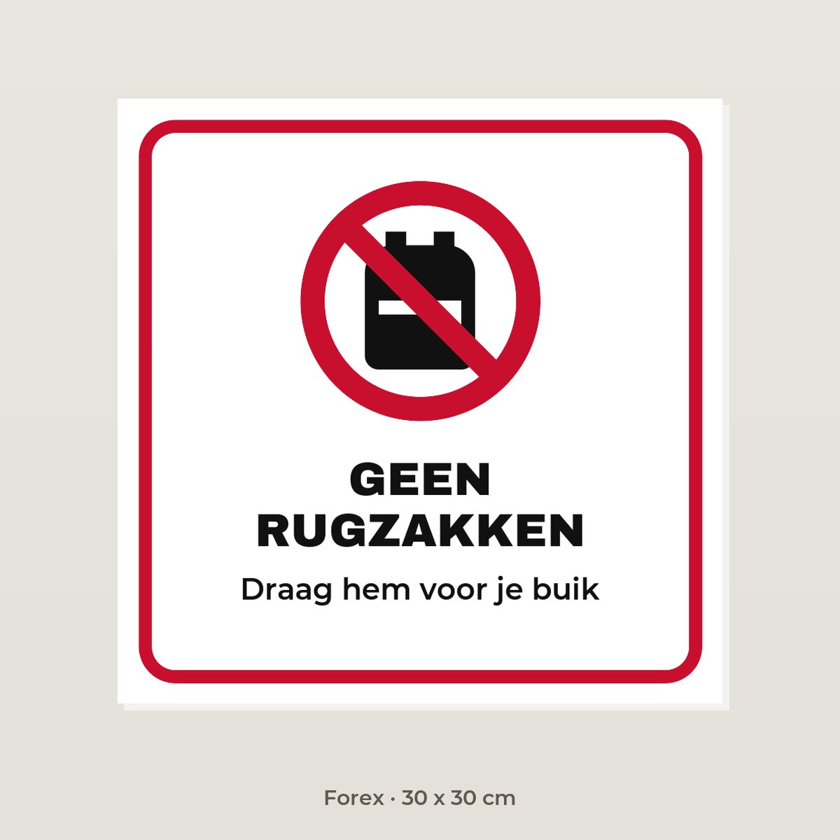 Bordje Geen rugzakken - Forex 30 x 30 cm