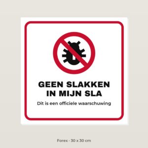 Bordje Geen slakken in mijn sla - Forex 30 x 30 cm
