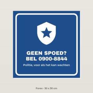 Bordje Geen spoed, bel de politie - Forex 30 x 30 cm