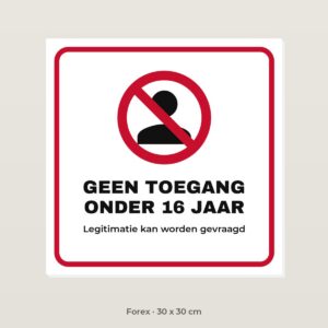 Bordje Geen toegang onder 16 jaar - Forex 30 x 30 cm