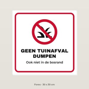 Bordje Geen tuinafval dumpen - Forex 30 x 30 cm