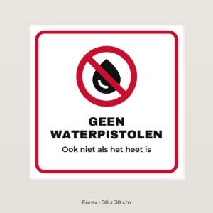 Bordje Geen waterpistolen - Forex 30 x 30 cm