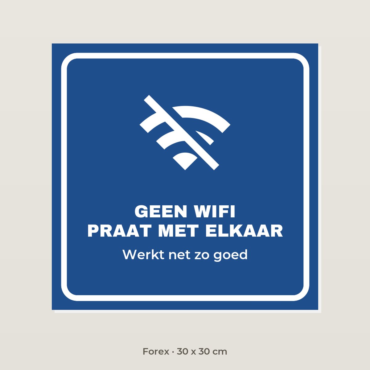 Bordje Geen wifi, praat met elkaar - Forex 30 x 30 cm