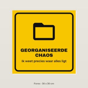 Bordje Georganiseerde chaos - Forex 30 x 30 cm