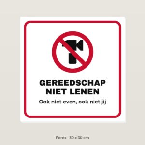 Bordje Gereedschap niet lenen - Forex 30 x 30 cm