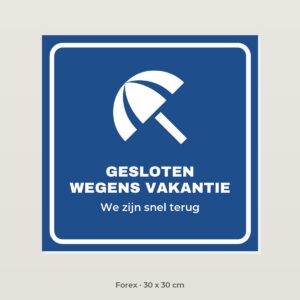 Bordje Gesloten wegens vakantie - Forex 30 x 30 cm