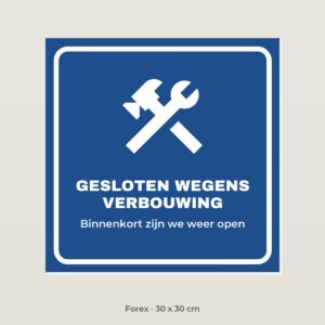 Bordje Gesloten wegens verbouwing - Forex 30 x 30 cm