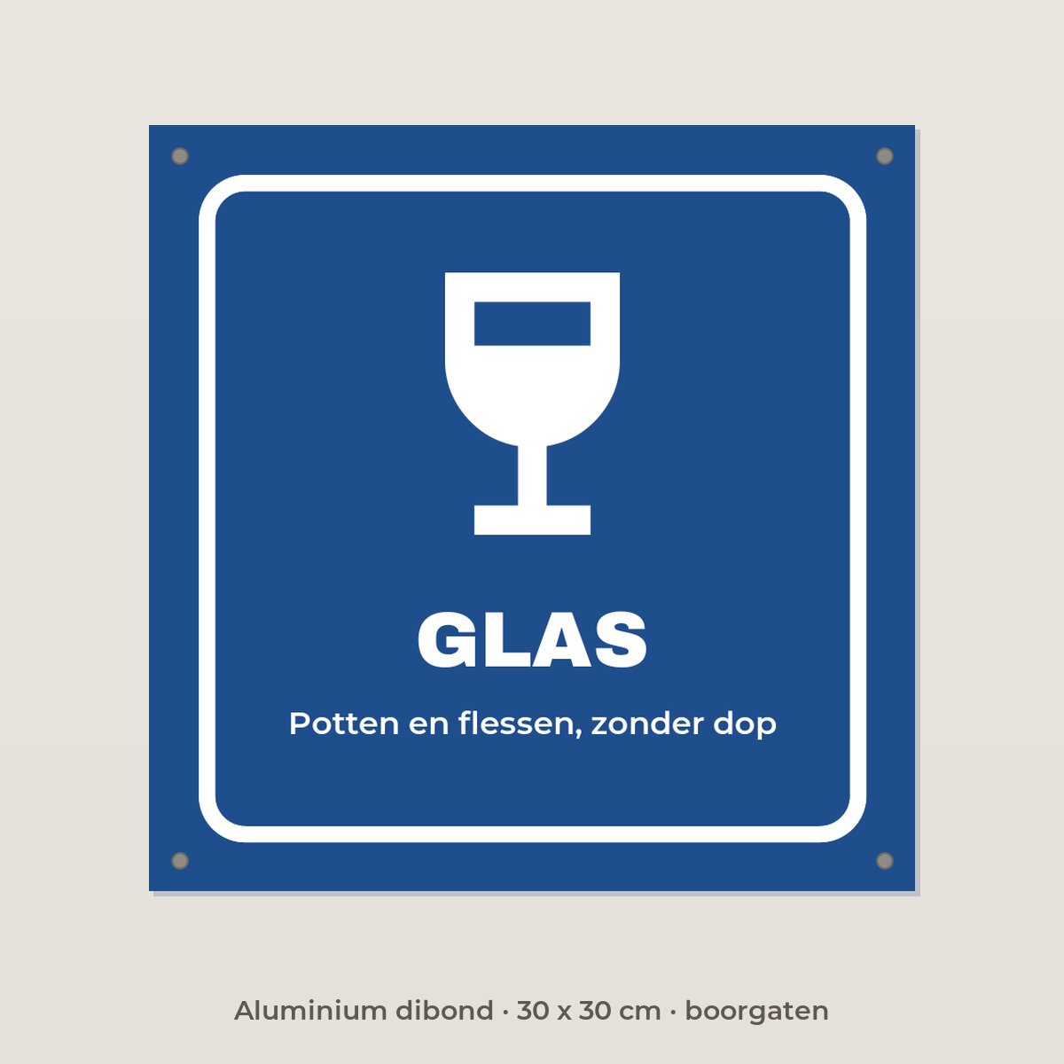 Bordje Glas - Aluminium dibond 30 x 30 cm met boorgaten