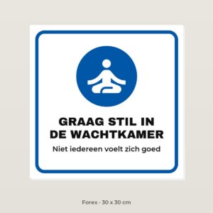 Bordje Graag stil in de wachtkamer - Forex 30 x 30 cm