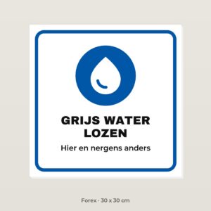 Bordje Grijs water lozen - Forex 30 x 30 cm