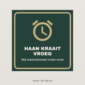 Bordje Haan kraait vroeg - Forex 30 x 30 cm