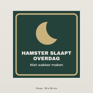Bordje Hamster slaapt overdag - Forex 30 x 30 cm