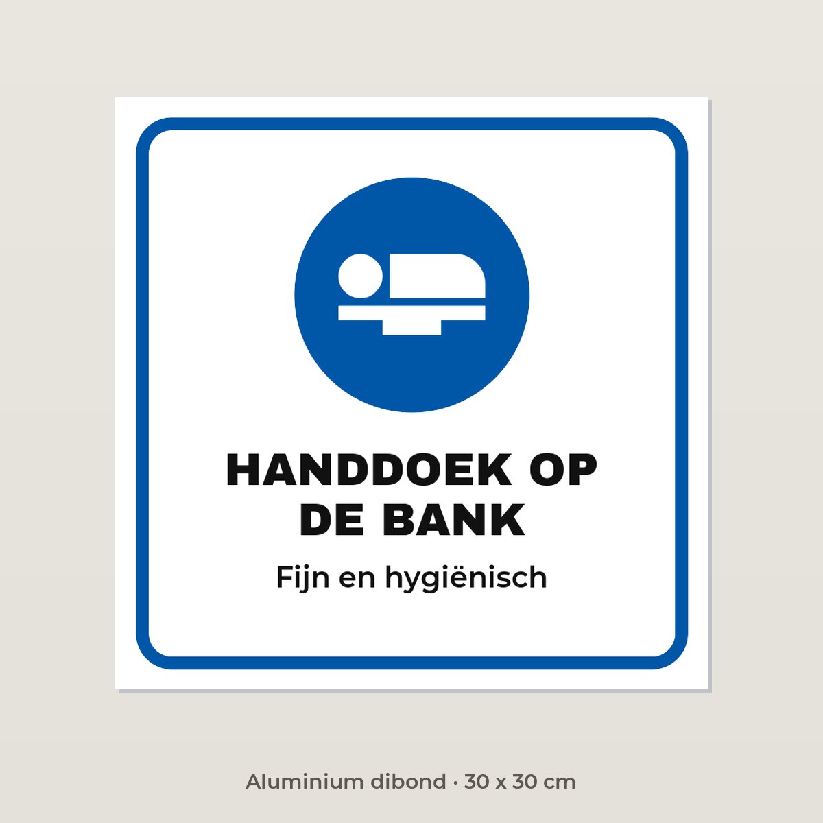 Bordje Handdoek op de behandelbank - Aluminium dibond 30 x 30 cm