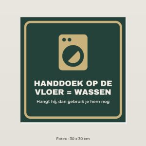 Bordje Handdoek op de vloer is wassen - Forex 30 x 30 cm
