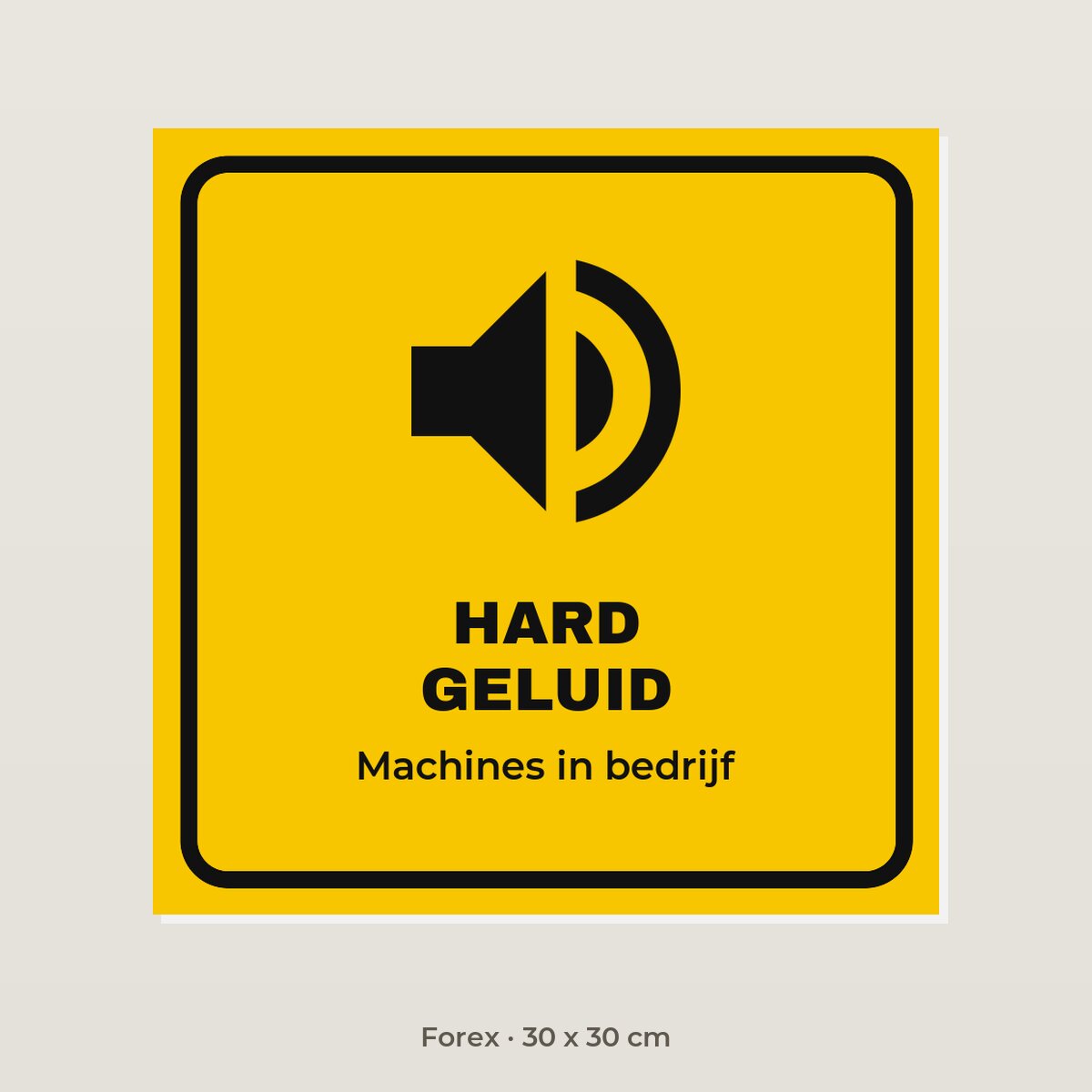 Bordje Hard geluid - Forex 30 x 30 cm