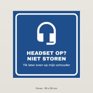 Bordje Headset op, niet storen - Forex 30 x 30 cm