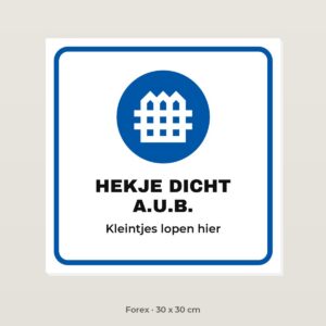 Bordje Hekje dicht - Forex 30 x 30 cm