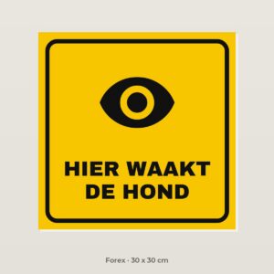Bordje Hier waakt de hond - Forex 30 x 30 cm
