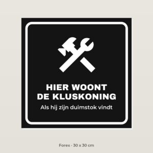 Bordje Hier woont de kluskoning - Forex 30 x 30 cm