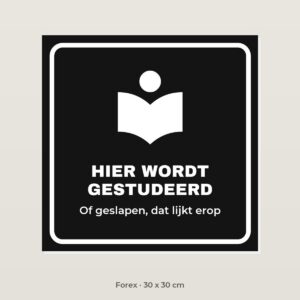 Bordje Hier wordt gestudeerd - Forex 30 x 30 cm