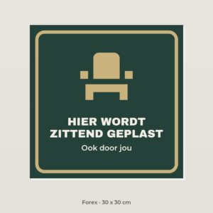 Bordje Hier wordt zittend geplast - Forex 30 x 30 cm
