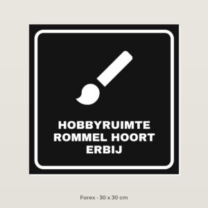 Bordje Hobbyruimte, rommel hoort erbij - Forex 30 x 30 cm
