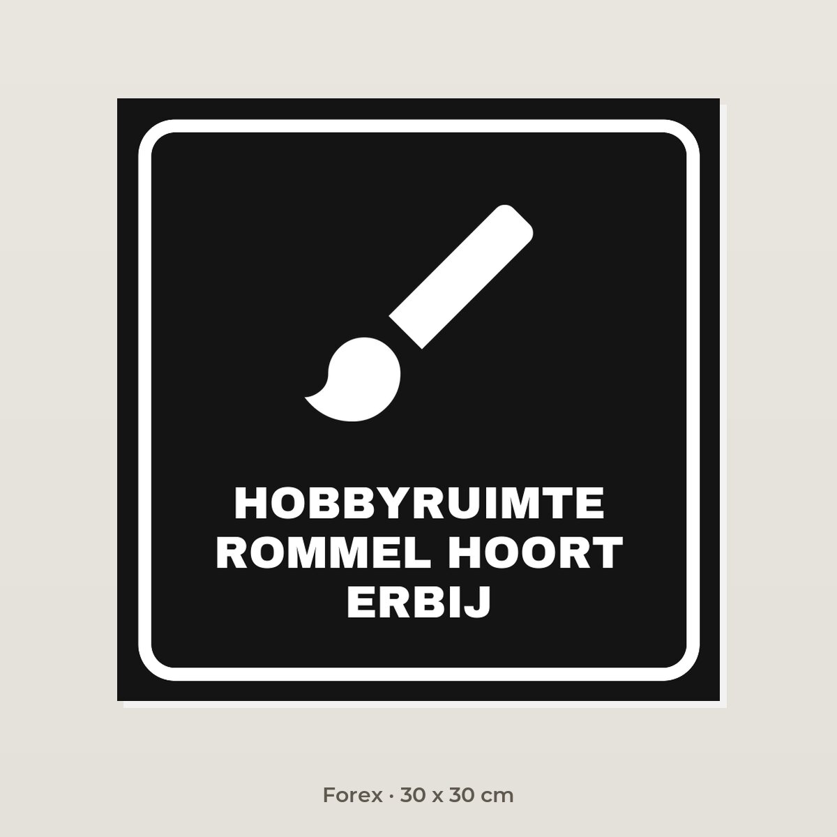 Bordje Hobbyruimte, rommel hoort erbij - Forex 30 x 30 cm