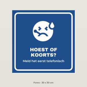 Bordje Hoest of koorts? Bel eerst - Forex 30 x 30 cm