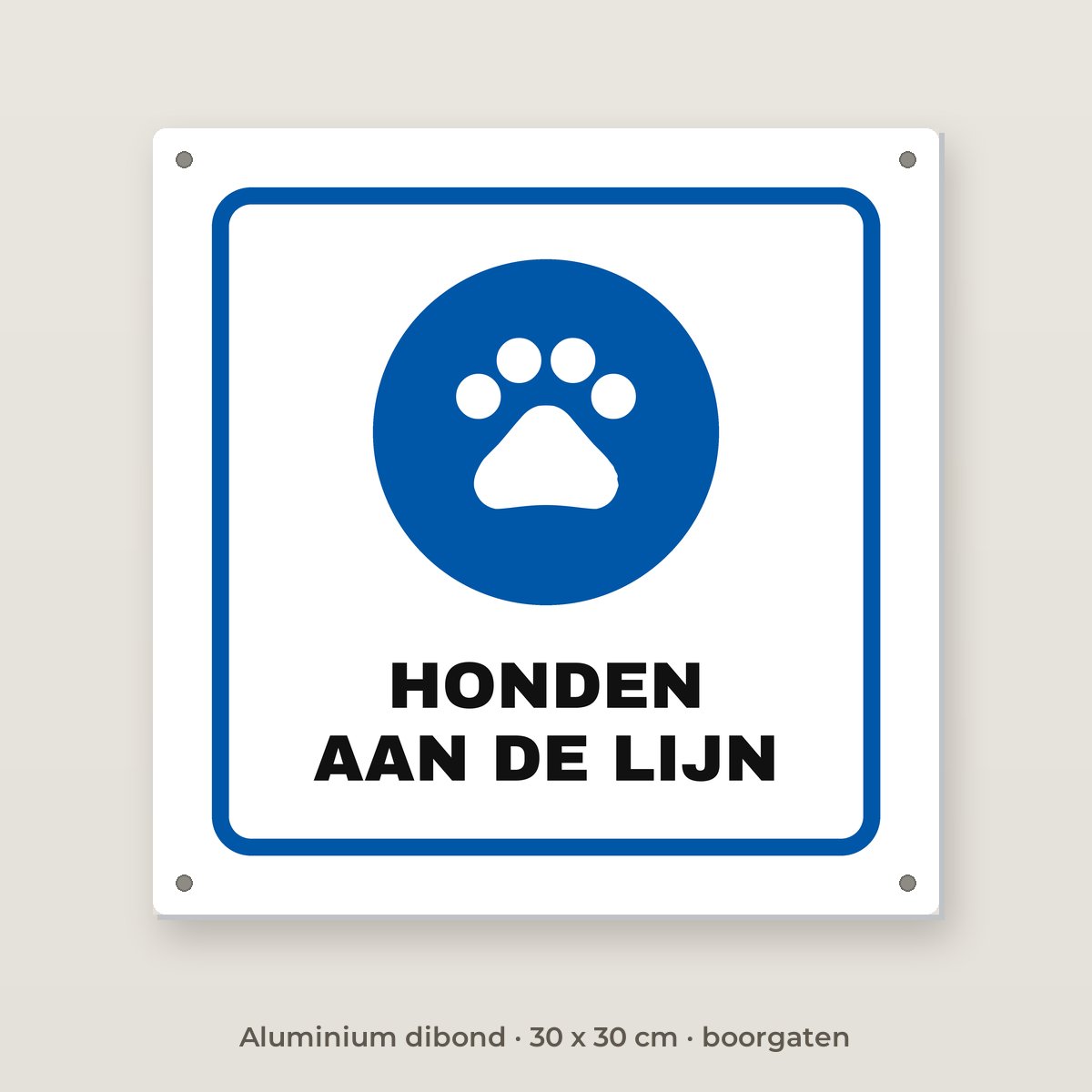 Bordje Hond aan de lijn - Aluminium dibond 30 x 30 cm met boorgaten