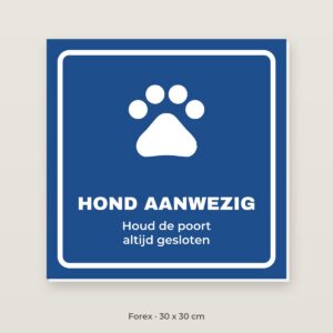 Bordje Hond aanwezig, poort dicht - Forex 30 x 30 cm