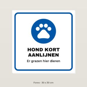 Bordje Hond kort aanlijnen - Forex 30 x 30 cm