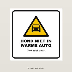 Bordje Hond niet in een warme auto - Forex 30 x 30 cm