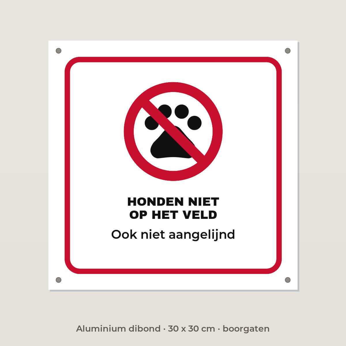 Bordje Honden niet op het veld - Aluminium dibond 30 x 30 cm met boorgaten
