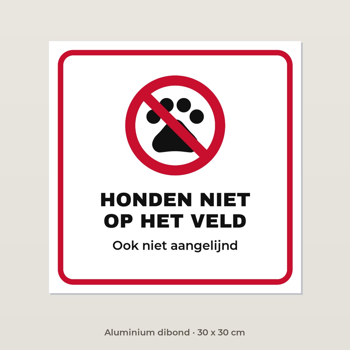 Bordje Honden niet op het veld - Aluminium dibond 30 x 30 cm